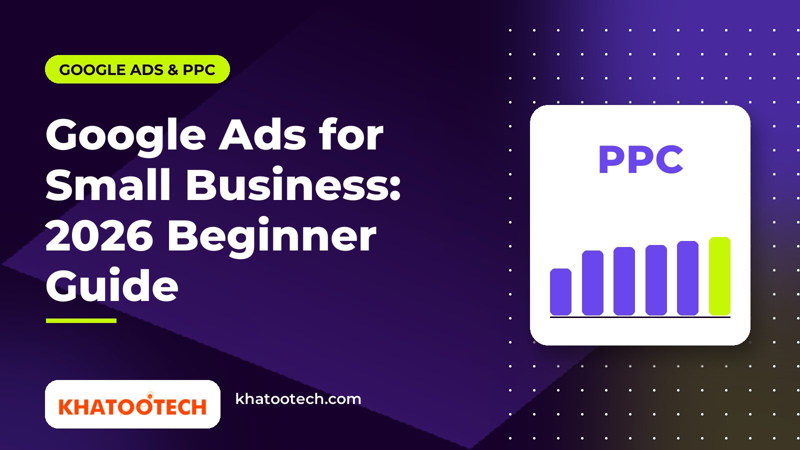 Google Ads for Small Business: 2026 Beginner Guide