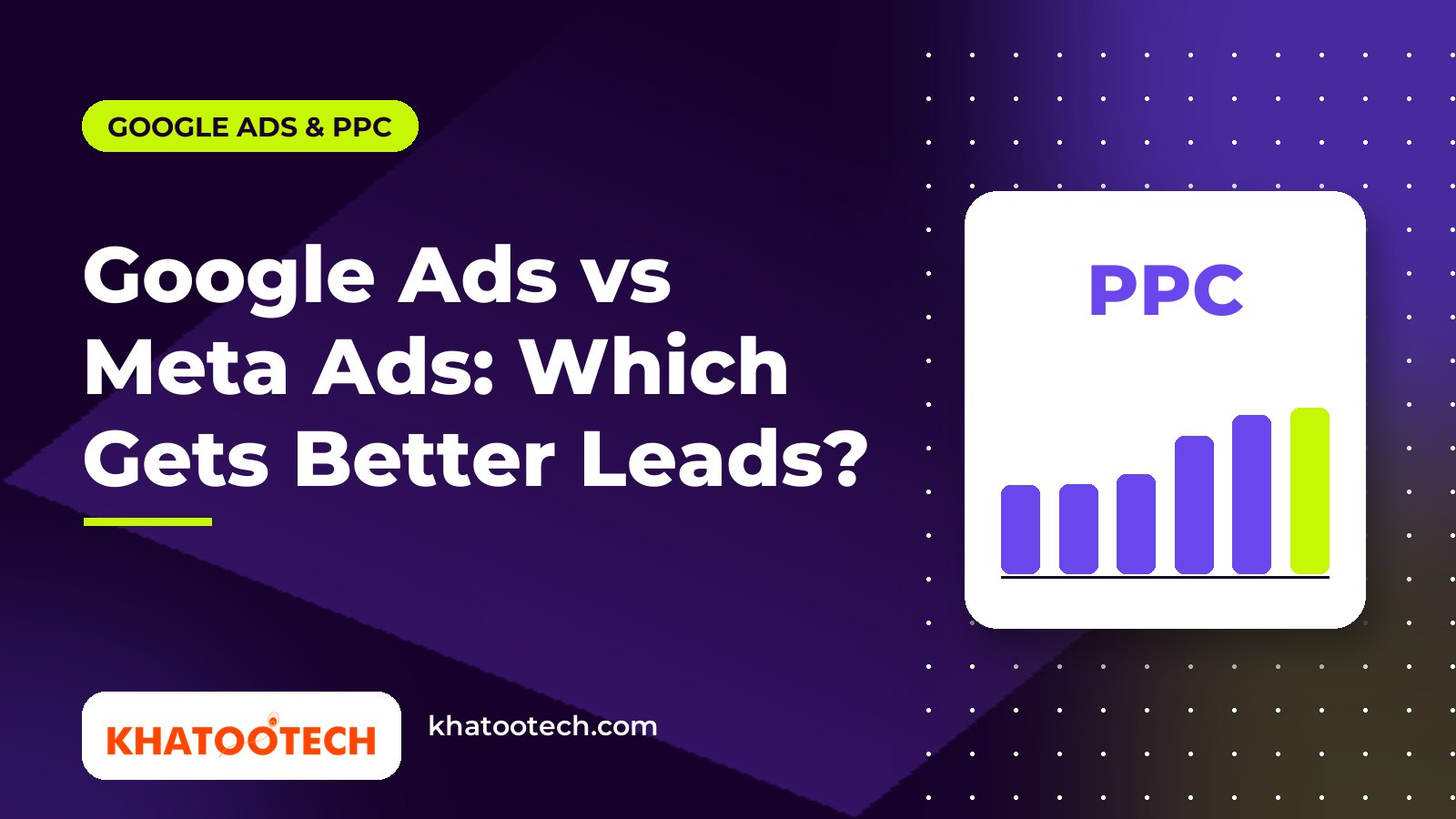 Google Ads vs Meta Ads: Which Brings Better Leads for Your Business?