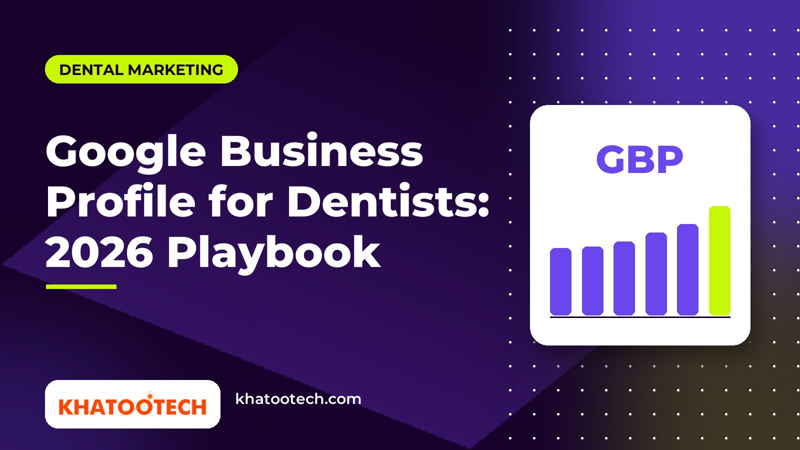 Google Business Profile for Dentists: 2026 Playbook