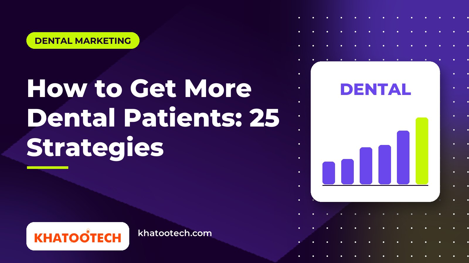 How to Get More Dental Patients: 25 Strategies