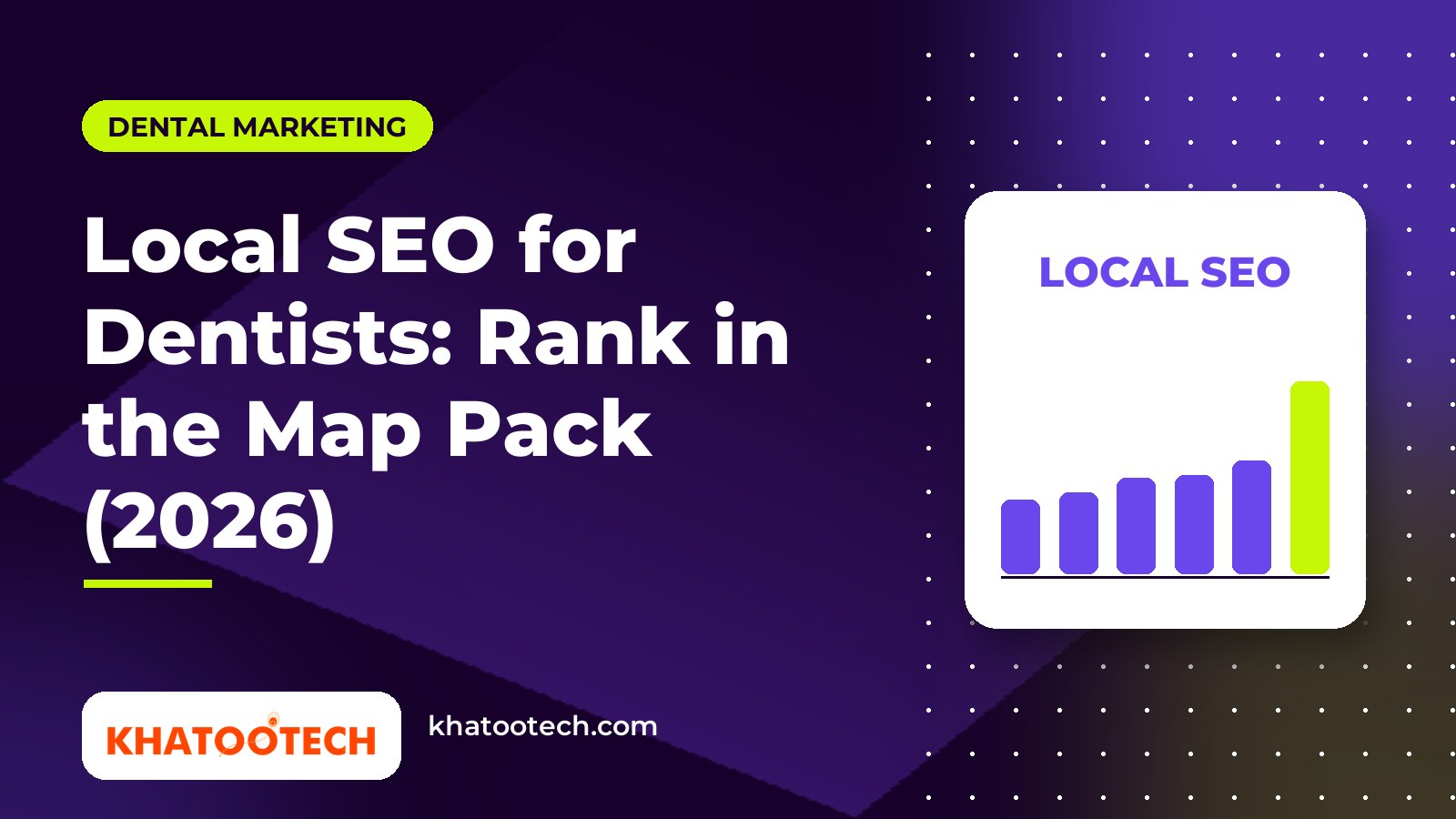 Local SEO for Dentists: How to Rank in the Google Map Pack (2026)