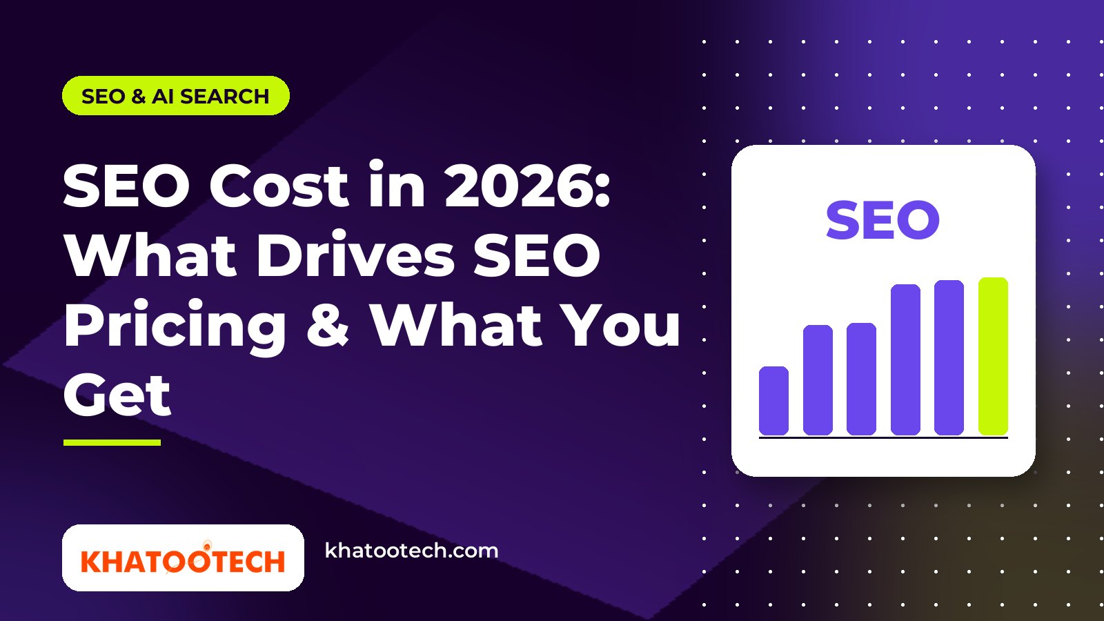 SEO Cost in 2026: What Drives SEO Pricing & What You Get